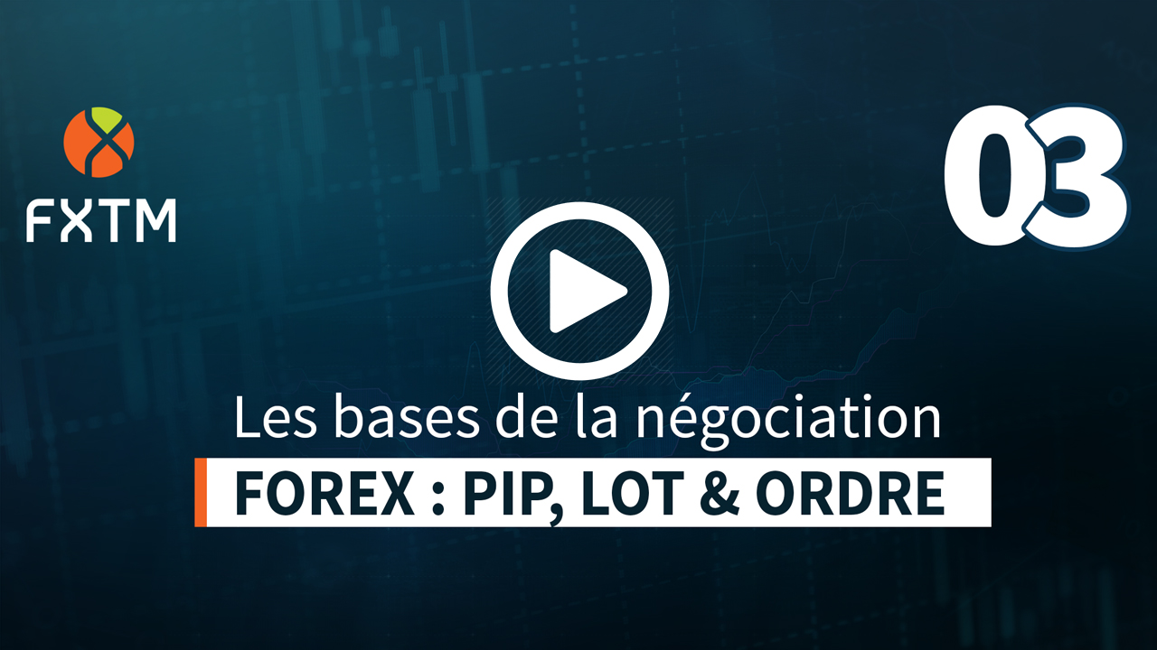 Les bases de la négociation Forex: PIP, LOT & Ordre